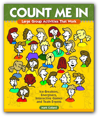 Count Me In: Large Group Activities That Work - Ice-Breakers, Energisers, Get-To-Know-You Games, Energisers, Warm-Ups & Stretches, Tag Games, Trust Exercises & Group Problem-Solving Activities